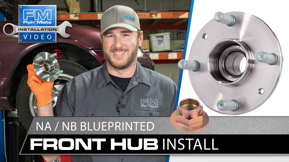 How To: Install Blueprinted Front Wheel Hubs for NA and NB